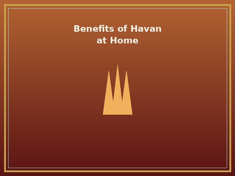 Top Benefits of Performing Havan at Home